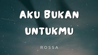 Download lagu Rossa - Aku Bukan Untukmu (Lirik) mp3
