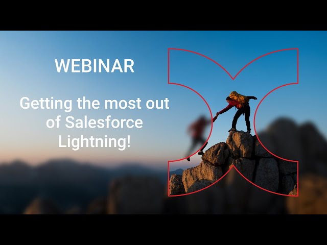 Webinar: Getting the most out of Salesforce Lightning!