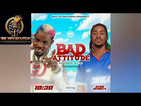 10-30 - Bad Attitude FT. King Dennis (Official Audio) New Song