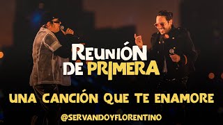 SERVANDO &amp; FLORENTINO -  Una Canción Que Te Enamore versión Live - Reunión de Primera (Live)