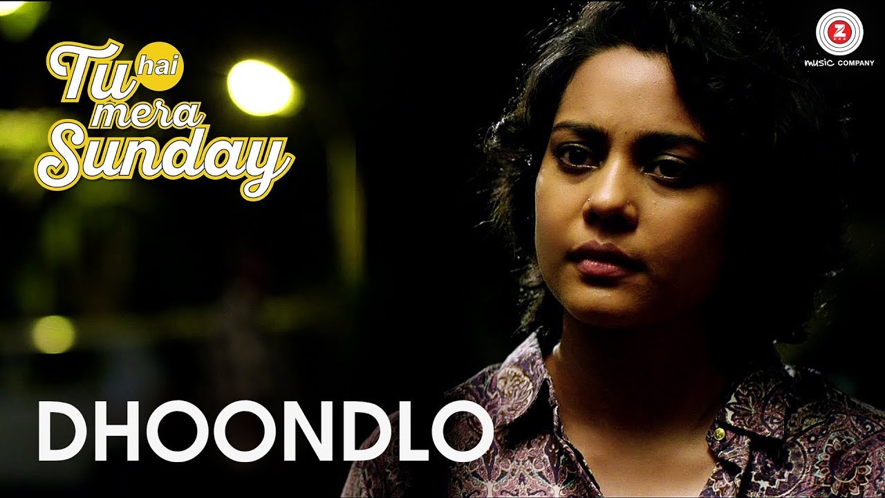 Dhoodlo Tum Lyrics  | Tu Hai Mera Sunday | Avinash Tiwary, Barun Sobti, Nakul Bhalla, Shahana Goswami, Shiv Subhramanyum, Vishal Malhotra | Arijit Singh | Amartya Rahut