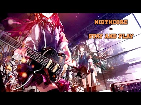 Nightcore - Stay and play [Rock Macabre]