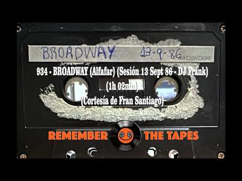 934-BROADWAY (Alfafar) (Sesión 13 Sept 86 - DJ Frank) (1h 02min) (Cortesía de Fran Santiago)