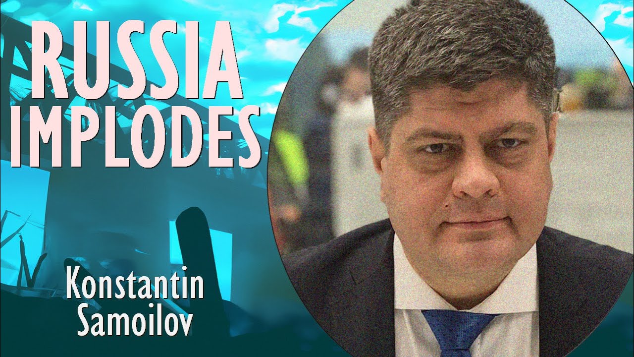 Konstantin Samoilov - Mutiny, Insurgency, Arrests and Economic Pressures - Is Russia Imploding?