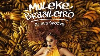 Gloria Groove - Muleke Brasileiro