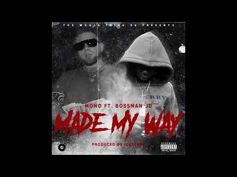 Mono Feat. Bossman JD - Made My Way (Produced By IceStarr)