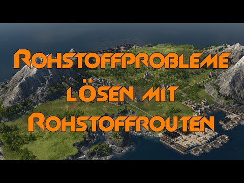 Rohstoffprobleme lösen! Anno 1800 Rohstoffrouten