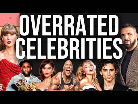 Who Is The Most Overrated Celebrity? (Tier List)