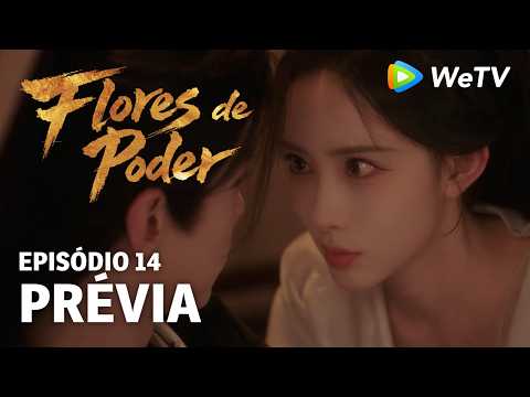 Prévia Episódio 14｜Flores do Poder (Blossoms of Power) | Meng Ziyi & He Yu | WeTV Portuguese