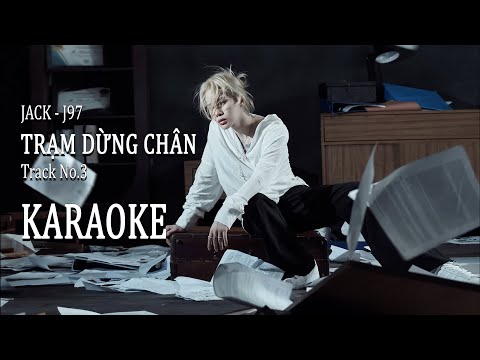 KARAOKE || TRẠM DỪNG CHÂN | Track No.3 | JACK - J97 - (Có Bè) - (Beat Chuẩn)