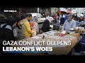 War on Gaza pushes Lebanon deeper into economic crisis
