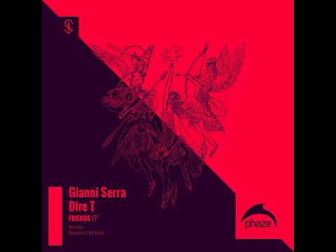 Gianni Serra & Dire T - Friends (Bohemien & Raf Parola Remix) [Phaze Records]