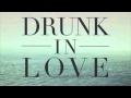 Beyoncé - Drunk In Love ft. Jay Z & The Weeknd ...