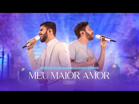 Meu Maior Amor - Patryck Queiroz