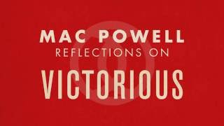 Mac Powell  - Reflections On "Victorious"