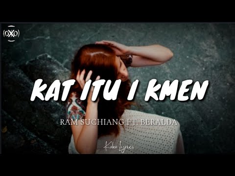 Ram Suchiang - Kat itu i kmen (Lyrics) ft. Beralda