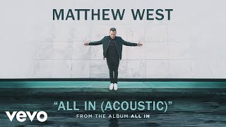 Matthew West - All In (Acoustic/Audio)