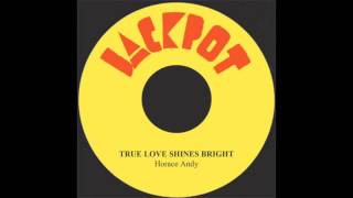 True Love Shines Bright - Horace Andy