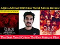 Alpha Adimai 2021 New Tamil Movie Review by Critics Mohan | Sony Liv Tamil Crime Thriller Movie