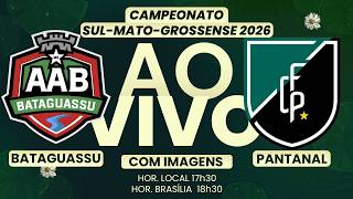 🔴 AO VIVO COM IMAGENS | ⚽ BATAGUASSU X PANTANAL | CAMPEONATO ESTADUAL DO MS 2026 NO LANCE!TV
