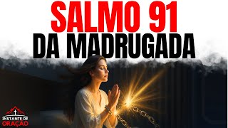 Poderosa ORAÇÃO DO SALMO 91 para QUEBRAR AS AMARRAS | Oração da madrugada