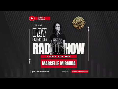Marcelle Miranda🔺Shar-K🔺Day Dreaming Radioshow ep.283🔺House | Minimal Deep Tech