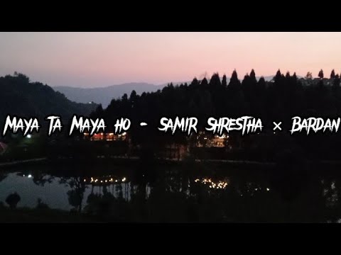 Maya ta Maya Ho - Samir Shrestha X Bardan (Lyrical Video)