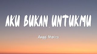 Download lagu Anggi Marito - Aku Bukan Untukmu (Lirik Lagu) mp3 Download lagu Anggi Marito - Aku Bukan Untukmu (Lirik Lagu) mp3