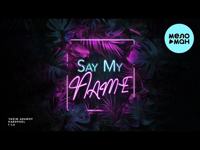 Vadim Adamov, Hardphol, i-La - Say My Name (lnstrumental & Acapella)