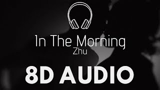 ZHU - In the Morning (8D AUDIO)