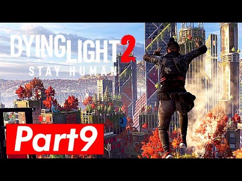 Dying Light 2 Gameplay - A PLACE TO CALL HOME - Walkthrough Part 9 Playthrough