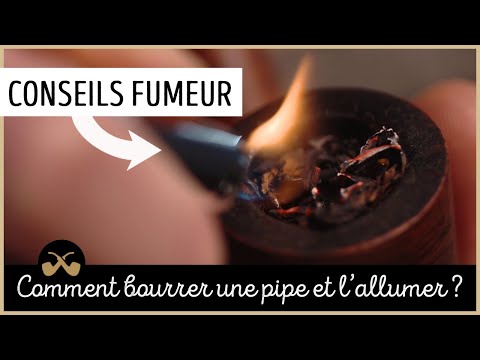 Comment bourrer une pipe et l'allumer ?