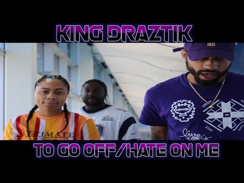 KING DRAZTIK-TO GO OFF x HATE ON ME (PROD. BY DRAZTIKONDABEAT) [OFFICIAL VIDEO]