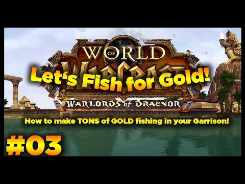 WoW Gold Guide - WoD 6.1 - Fishing - Easily make TONS of gold!
