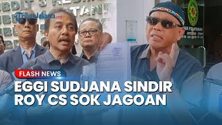 Bebas dari Tersangka, Eggi Sudjana Semprot Kubu Roy Suryo Cs: Jangan Merasa Sok Jagoan Lawan Jokowi