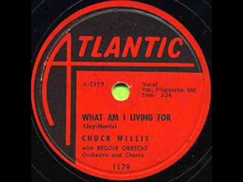 CHUCK WILLIS  What Am I Living For  MAR '58