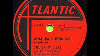 CHUCK WILLIS  What Am I Living For  MAR '58