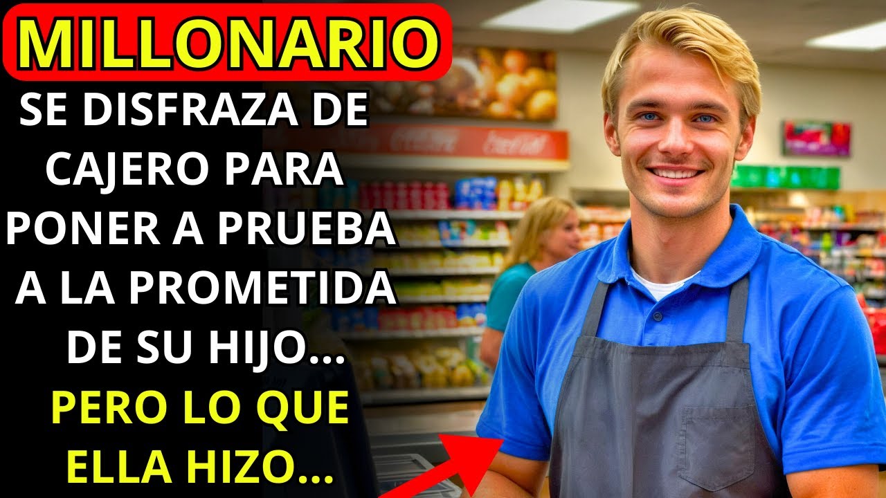 UN MILLONARIO SE DISFRAZA DE CAJERO PARA PONER A PRUEBA A LA PROMETIDA DE SU HIJO...
