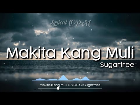 Makita Kang Muli [LYRICS] Sugarfree