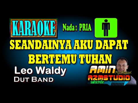 SEANDAINYA AKU DAPAT BERTEMU TUHAN Leo Waldy KARAOKE Nada PRIA