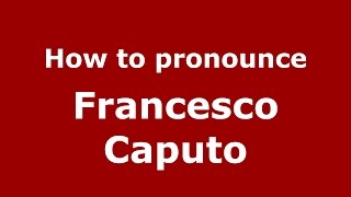 How to pronounce Francesco Caputo