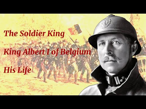 The Soldier King, Albert the First of Belgium