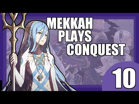 I AM FATES ACCOMPLICE: Mekkah Plays  Fire Emblem Conquest, Part 10