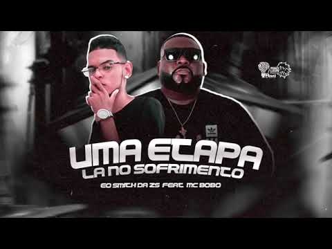 UMA ETAPA LANO SOFRIMENTO - EO SMITH DA ZS feat MC bobo