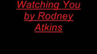Rodney Atkins Watching you lyrics