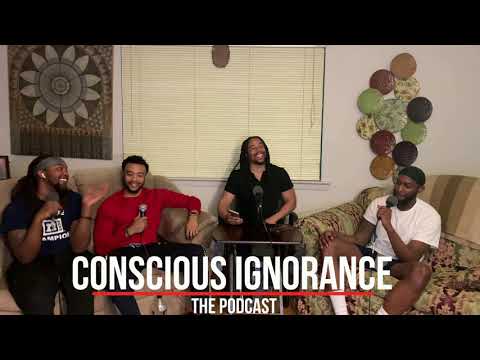 S2 EP15|"Coochie cost $64 Max"| Conscious Ignorance Podcast| Ft. @ayetone