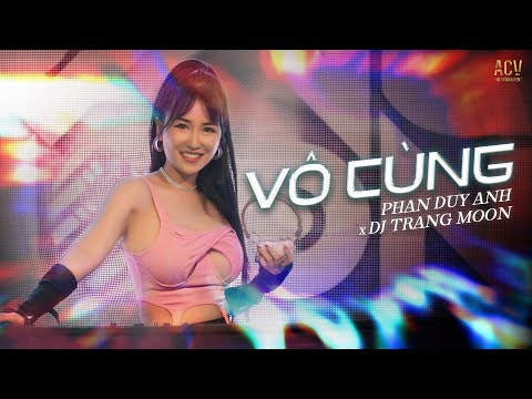 VÔ CÙNG REMIX | Phan Duy Anh x DJ Trang Moon | Vì anh thương em, như thương cây bàng non...