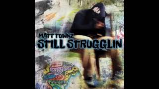 Matt Townz - Still Strugglin (Official Audio)