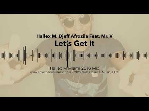 Hallex M & Djeff Afrozila Feat. Mr. V - Lets Get It (Hallex M Miami 2016 Mix)