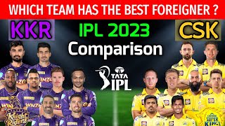 Indian Premier League 2023 | Chennai vs Kolkata Foreign Players Comparison | KKR vs CSK Team